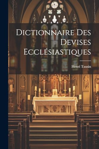 Stock image for Dictionnaire Des Devises Eccl?siastiques for sale by PBShop.store US