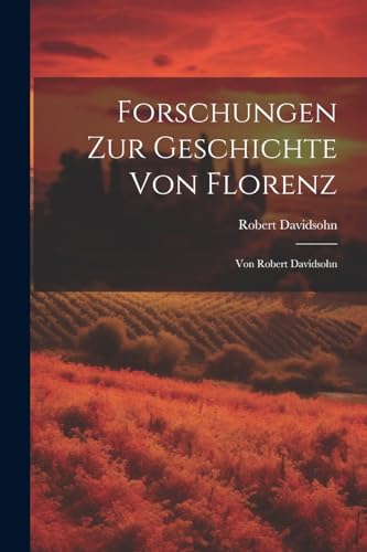 Imagen de archivo de Forschungen Zur Geschichte Von Florenz a la venta por PBShop.store US