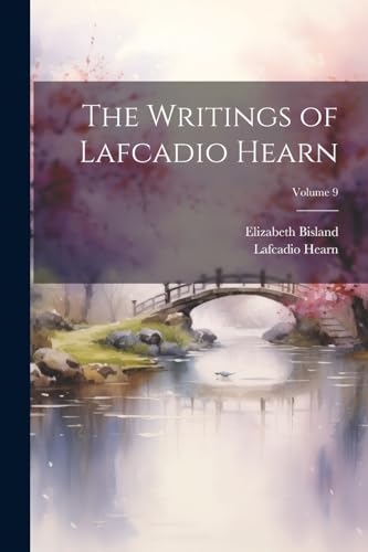Beispielbild fr The Writings of Lafcadio Hearn; Volume 9 zum Verkauf von Ria Christie Collections