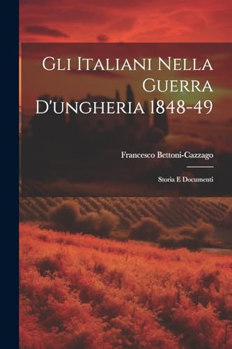 Stock image for Gli Italiani Nella Guerra D'ungheria 1848-49 for sale by PBShop.store US