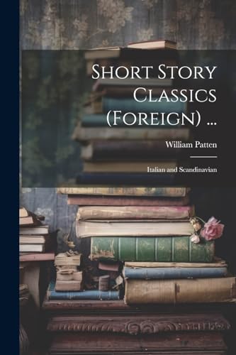 Stock image for Short Story Classics (Foreign) .: Italian and Scandinavian for sale by THE SAINT BOOKSTORE