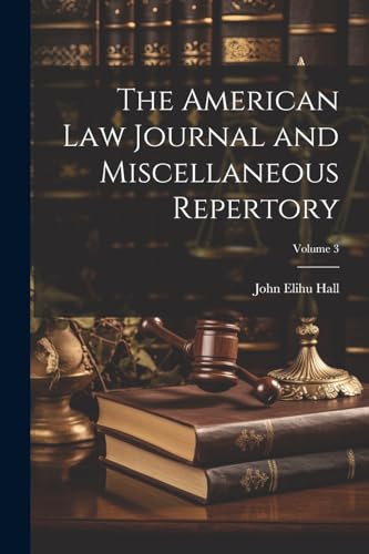 Stock image for The The American Law Journal and Miscellaneous Repertory; Volume 3 for sale by PBShop.store US
