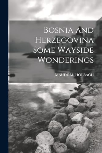 Beispielbild fr Bosnia and Herzegovina Some Wayside Wonderings zum Verkauf von PBShop.store US