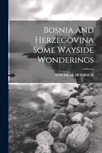 Stock image for Bosnia and Herzegovina Some Wayside Wonderings for sale by PBShop.store US