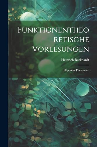 9781022844919: Funktionentheoretische Vorlesungen: Elliptische Funktionen