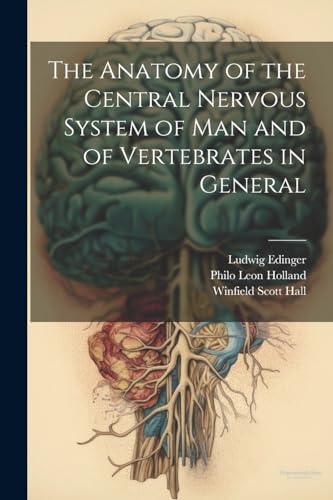 Beispielbild fr The Anatomy of the Central Nervous System of Man and of Vertebrates in General zum Verkauf von Ria Christie Collections