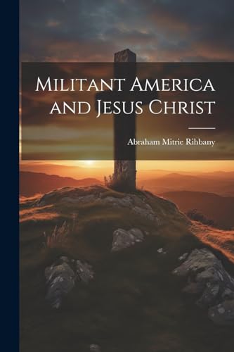 Beispielbild fr Militant America and Jesus Christ zum Verkauf von GreatBookPrices