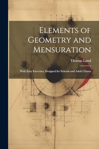 Imagen de archivo de Elements of Geometry and Mensuration a la venta por PBShop.store US