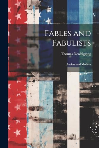 9781022848771: Fables and Fabulists: Ancient and Modern