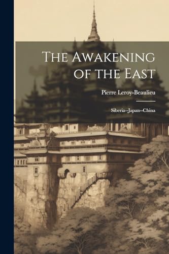 9781022848818: The Awakening of the East: Siberia--Japan--China