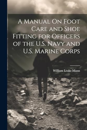 Stock image for A A Manual On Foot Care and Shoe Fitting for Officers of the U.S. Navy and U.S. Marine Corps for sale by PBShop.store US