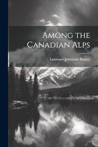 Imagen de archivo de Among the Canadian Alps a la venta por PBShop.store US