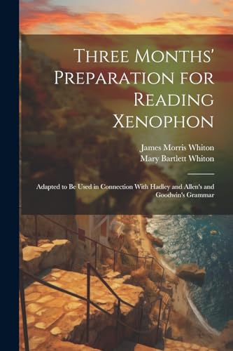 Imagen de archivo de Three Months' Preparation for Reading Xenophon a la venta por PBShop.store US