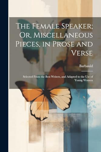 Stock image for The The Female Speaker; Or, Miscellaneous Pieces, in Prose and Verse for sale by PBShop.store US