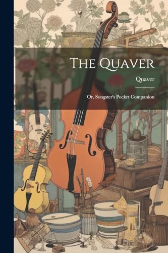 Imagen de archivo de The The Quaver; Or, Songster's Pocket Companion a la venta por PBShop.store US