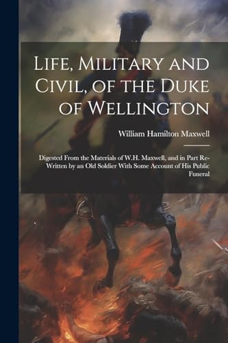 Stock image for Life, Military and Civil, of the Duke of Wellington for sale by PBShop.store US