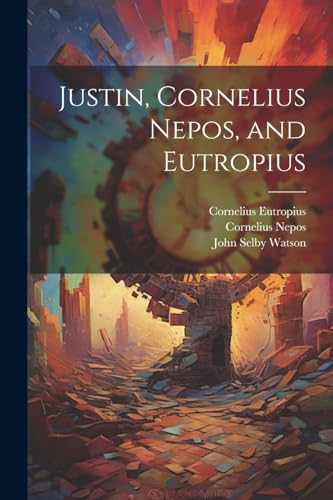 Stock image for Justin, Cornelius Nepos, and Eutropius for sale by PBShop.store US