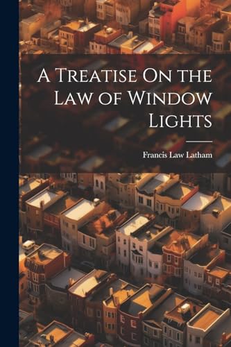 Stock image for A A Treatise On the Law of Window Lights for sale by PBShop.store US