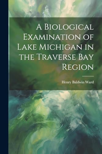 Stock image for A A Biological Examination of Lake Michigan in the Traverse Bay Region for sale by PBShop.store US