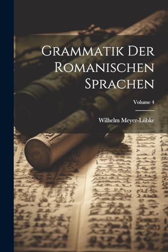 Stock image for Grammatik Der Romanischen Sprachen; Volume 4 for sale by THE SAINT BOOKSTORE