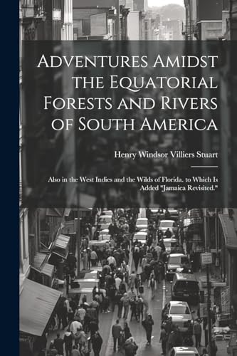 Stock image for Adventures Amidst the Equatorial Forests and Rivers of South America for sale by PBShop.store US