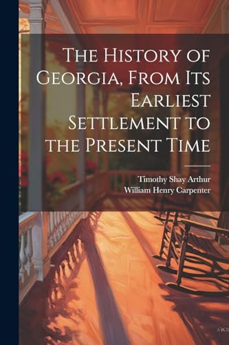 Imagen de archivo de The The History of Georgia, From Its Earliest Settlement to the Present Time a la venta por PBShop.store US