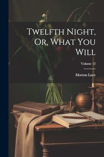 Imagen de archivo de Twelfth Night, Or, What You Will; Volume 12 a la venta por PBShop.store US