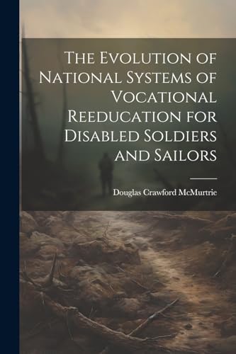 Imagen de stock para The Evolution of National Systems of Vocational Reeducation for Disabled Soldiers and Sailors