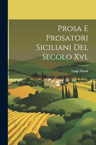 Beispielbild fr Prosa E Prosatori Siciliani Del Secolo Xvi. zum Verkauf von PBShop.store US