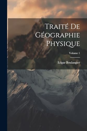 Stock image for Trait De G ographie Physique; Volume 1 for sale by THE SAINT BOOKSTORE