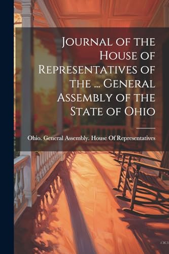 Stock image for Journal of the House of Representatives of the . General Assembly of the State of Ohio for sale by PBShop.store US