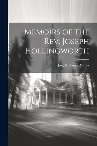 Imagen de archivo de Memoirs of the Rev. Joseph Hollingworth a la venta por PBShop.store US