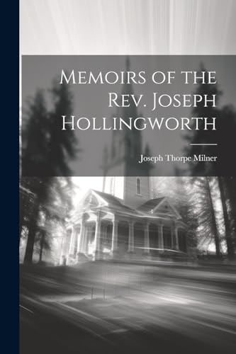 Stock image for Memoirs of the Rev. Joseph Hollingworth for sale by PBShop.store US