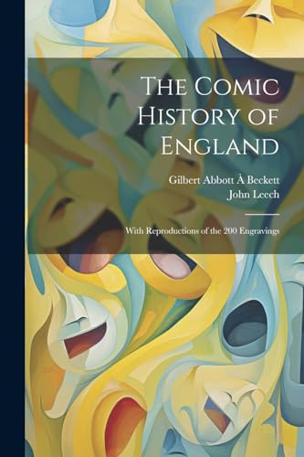Imagen de archivo de The Comic History of England: With Reproductions of the 200 Engravings a la venta por Ria Christie Collections