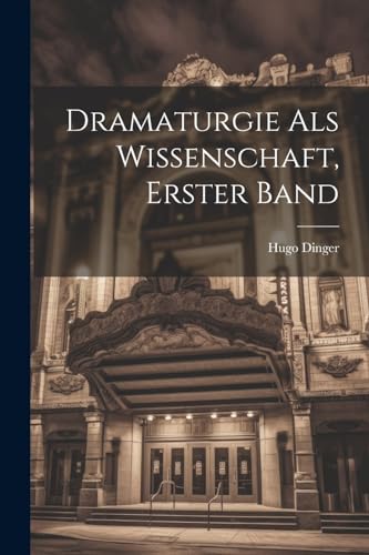 9781022860551: Dramaturgie Als Wissenschaft, Erster Band