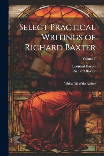 Stock image for Select Practical Writings of Richard Baxter for sale by PBShop.store US