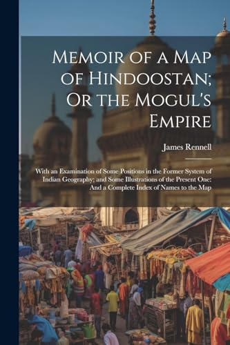 Stock image for Memoir of a Map of Hindoostan; Or the Mogul's Empire for sale by PBShop.store US