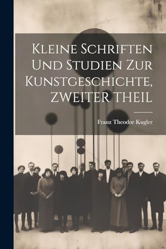 Stock image for Kleine Schriften Und Studien Zur Kunstgeschichte, ZWEITER THEIL for sale by PBShop.store US