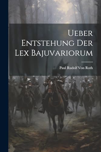 Stock image for Ueber Entstehung Der Lex Bajuvariorum for sale by PBShop.store US