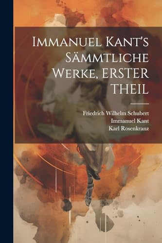 Stock image for Immanuel Kant's Smmtliche Werke, ERSTER THEIL (German Edition) for sale by Ria Christie Collections