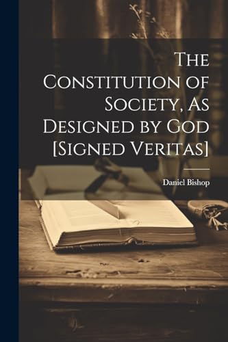 Stock image for The The Constitution of Society, As Designed by God [Signed Veritas] for sale by PBShop.store US