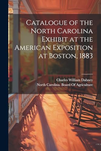 Stock image for Catalogue of the North Carolina Exhibit at the American Exposition at Boston, 1883 for sale by THE SAINT BOOKSTORE