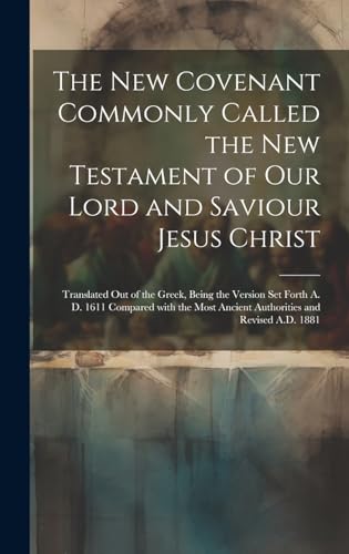 9781022881785: The New Covenant Commonly Called the New Testament of Our Lord and Saviour Jesus Christ: Translated Out of the Greek, Being the Version Set Forth A. ... and Revised A.D. 1881 (Mongolian Edition)