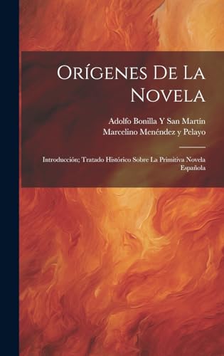 Stock image for Orgenes De La Novela: Introduccin; Tratado Histrico Sobre La Primitiva Novela Espaola (Spanish Edition) for sale by California Books