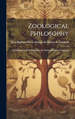 Stock image for Zoological Philosophy; an Exposition With Regard to the Natural History of Animals . for sale by GreatBookPrices