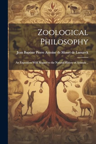 Stock image for Zoological Philosophy; an Exposition With Regard to the Natural History of Animals . for sale by GreatBookPrices