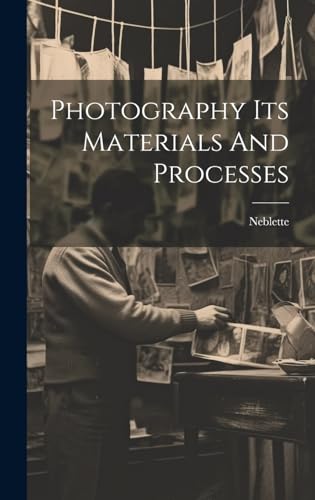 Stock image for Photography Its Materials And Processes for sale by THE SAINT BOOKSTORE