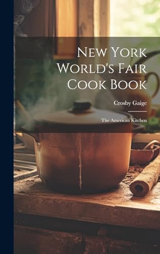 Stock image for New York World's Fair Cook Book: the American Kitchen for sale by GreatBookPrices