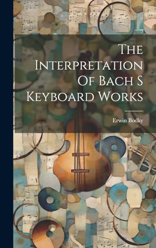 Stock image for The Interpretation Of Bach S Keyboard Works for sale by THE SAINT BOOKSTORE