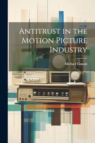 Stock image for Antitrust in the Motion Picture Industry for sale by GreatBookPrices